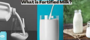 What is Fortified Milk: Top 10 Benefits