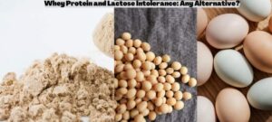 Whey Protein and Lactose Intolerance: Considerations and Alternatives