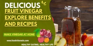 Fruit Vinegars: Revealing Process, Health Benefits and Recipes